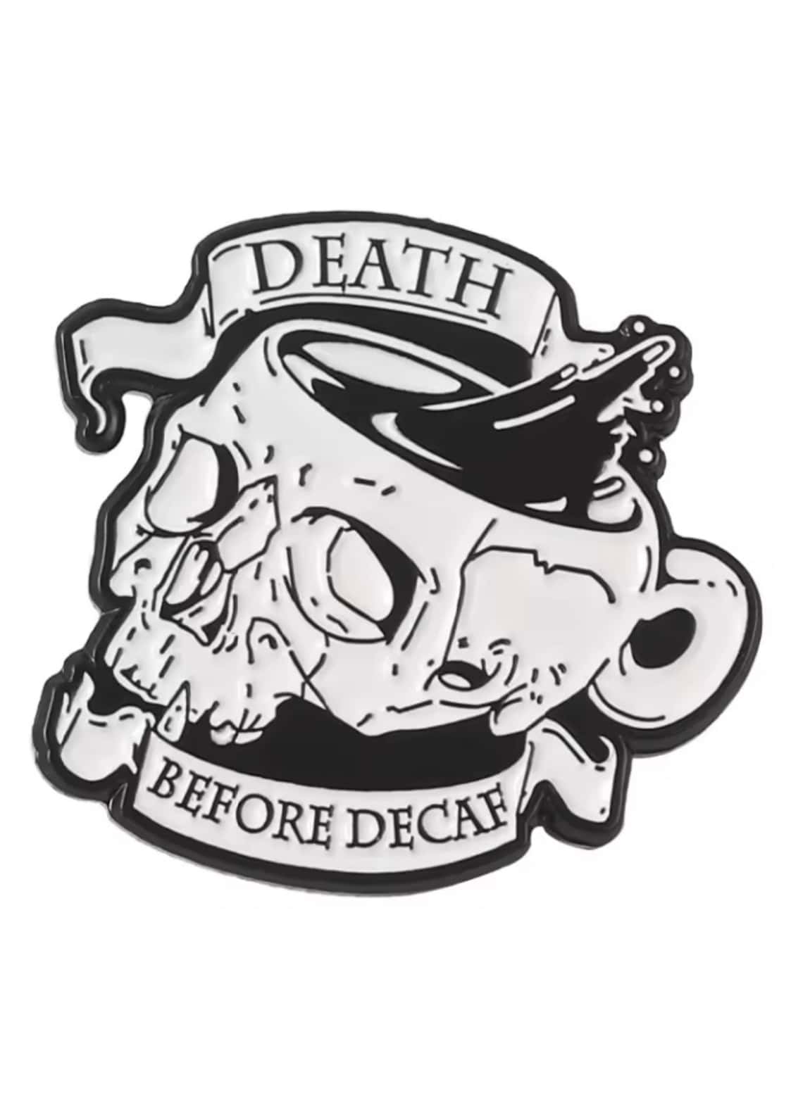 Black and white enamel pin featuring a skull with a coffee cup and death before decaf banners