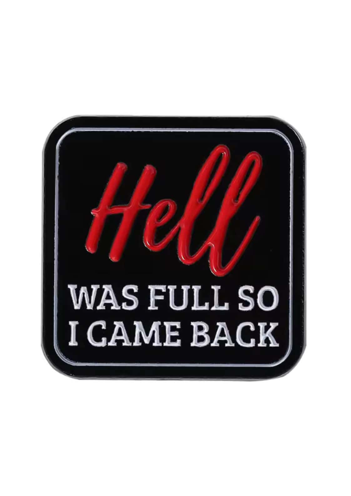 Black square emaille pin with red and white hell was full so i came back text made of kupfer and zinn
