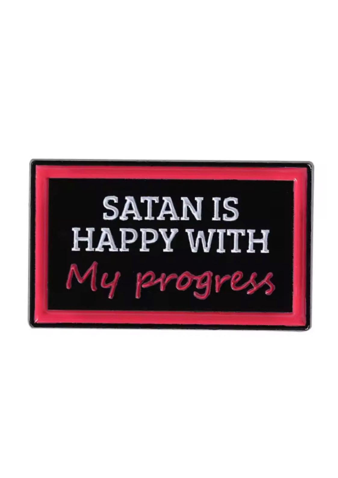 Schwarzes rechteckiges Schild mit rotem Rand und weißen Text „Satan ist zufrieden mit meinem Fortschritt“