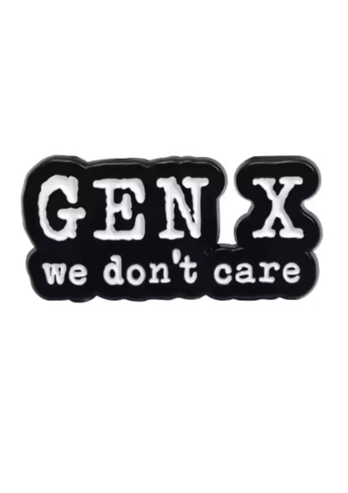Schwarzer und weißer Aufnäher mit der Aufschrift ’Gen X We Don’t Care’.