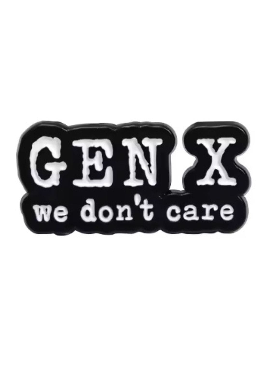 Schwarzer und weißer Aufnäher mit der Aufschrift ’Gen X We Don’t Care’.