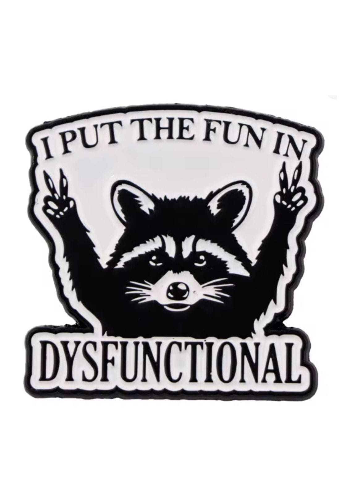 Waschbär mit Friedenszeichen und dem Text ’I put the fun in dysfunctional’.