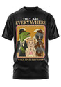 THEY ARE EVERYWHERE - SHIRT - T-SHIRT